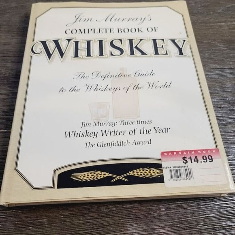 Jim Murray's Complete Book of Whiskey Definitive Guide to World Whiskey Book